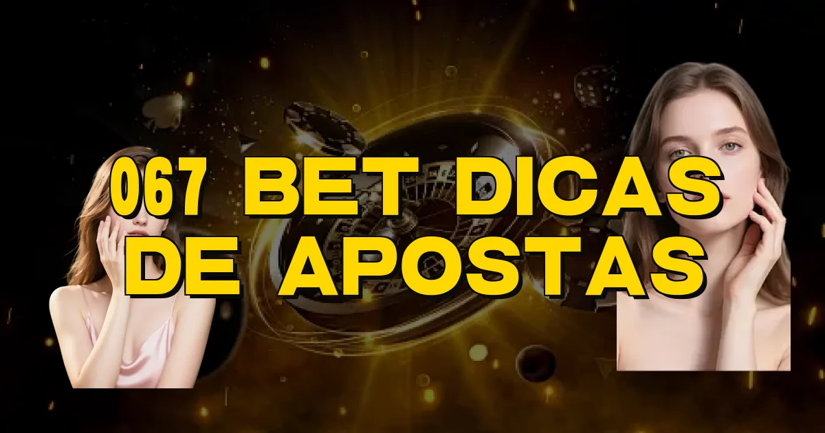 067 Bet Dicas De Apostas Oficial