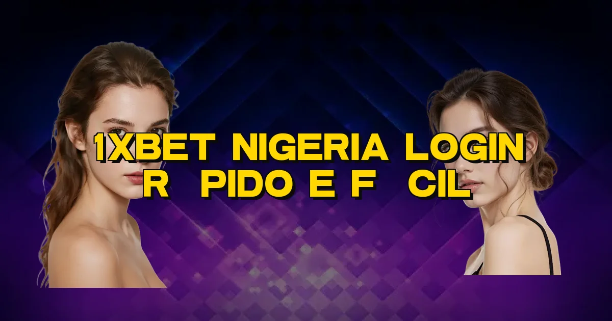 1Xbet Nigeria Login Rápido E Fácil Oficial