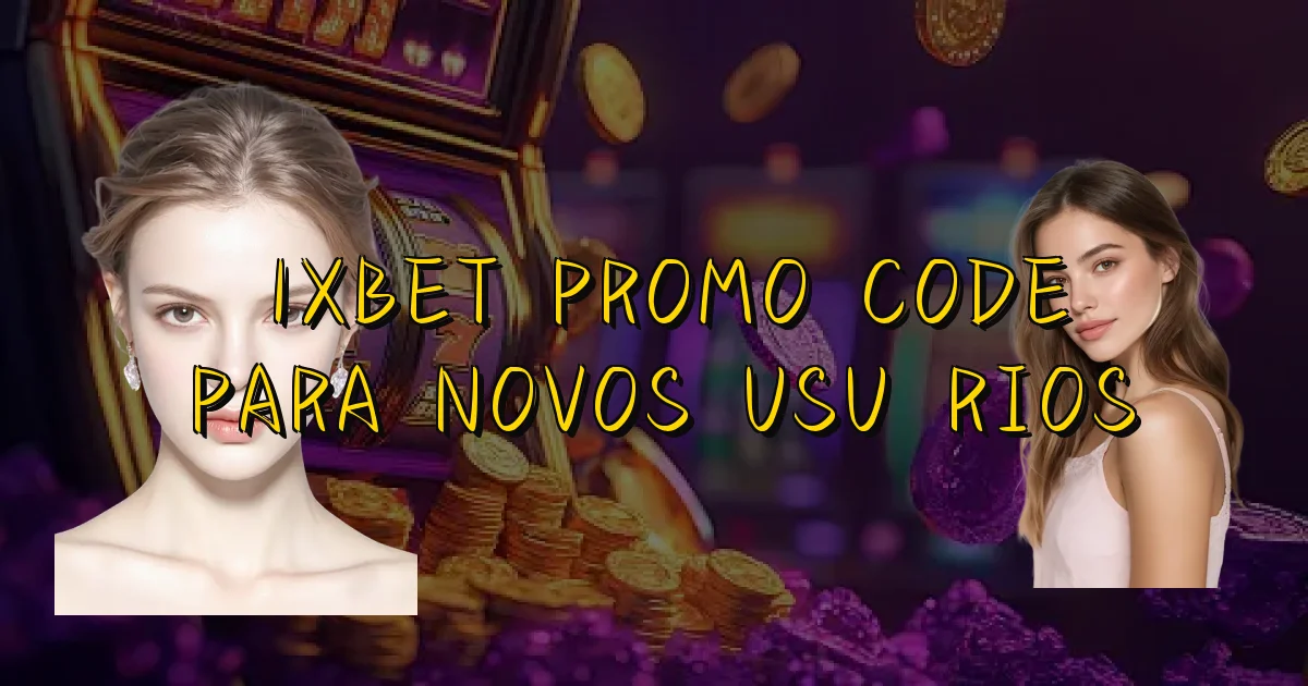 1Xbet Promo Code Para Novos Usuários Oficial