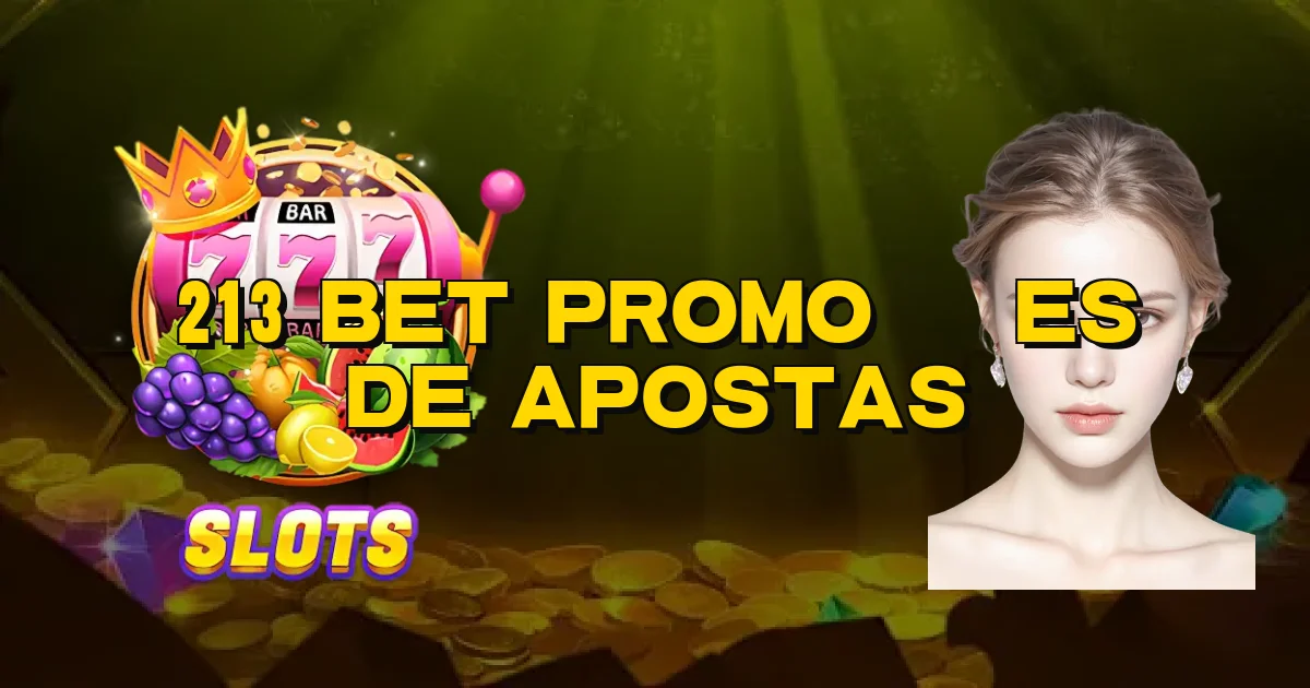 213 Bet Promoções De Apostas Oficial