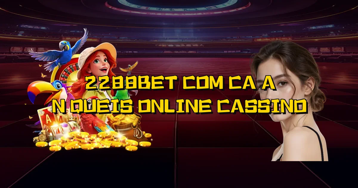 2288Bet Com Caça Níqueis Online Cassino Oficial
