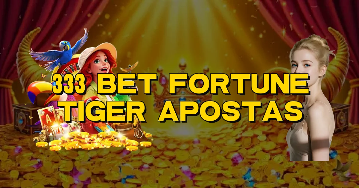 333 Bet Fortune Tiger Apostas Oficial
