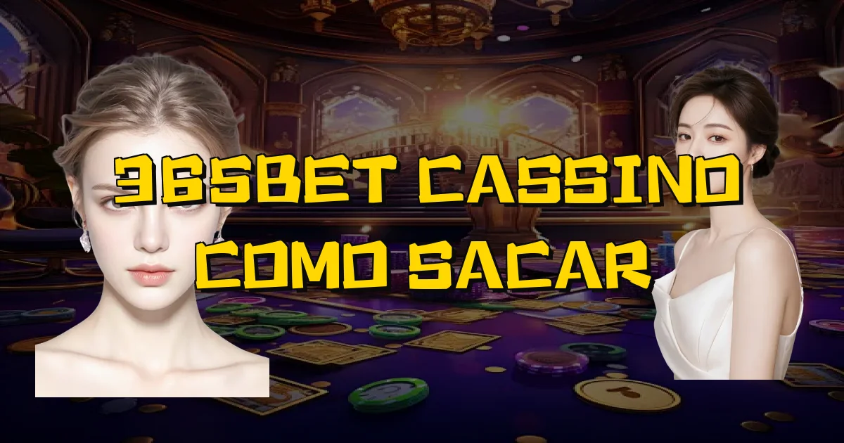 365Bet Cassino Como Sacar Oficial
