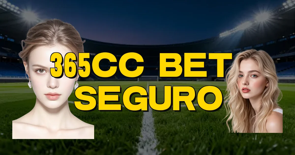 365Cc Bet É Seguro Oficial