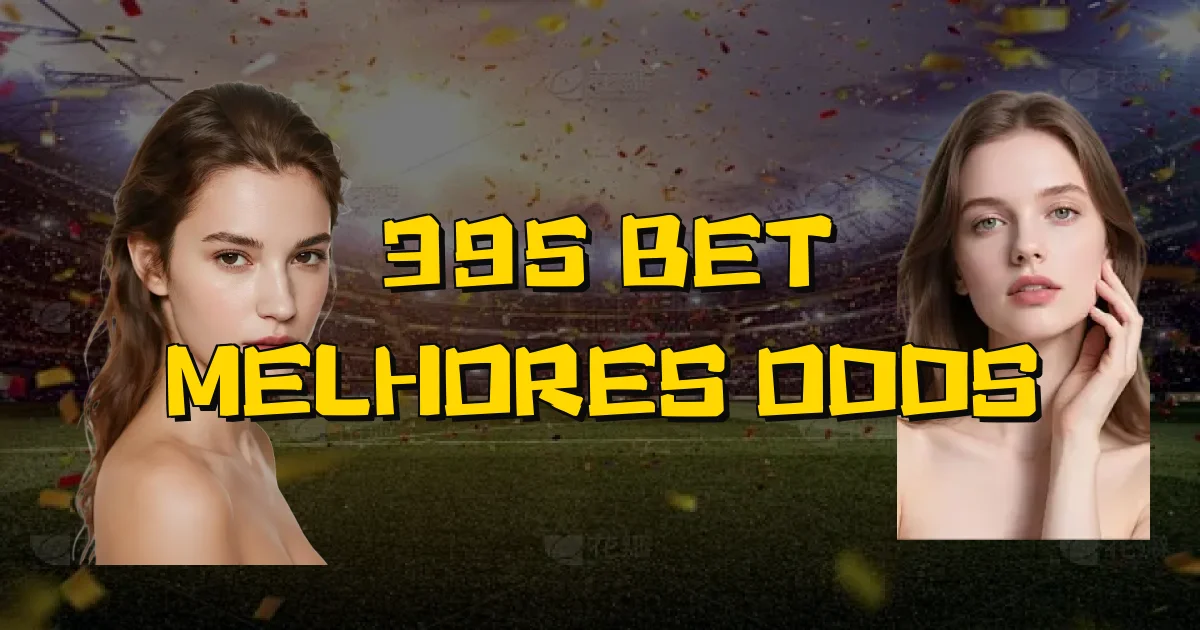 395 Bet Melhores Odds Oficial