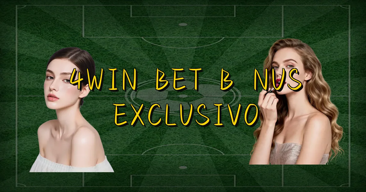 4Win Bet Bônus Exclusivo Oficial