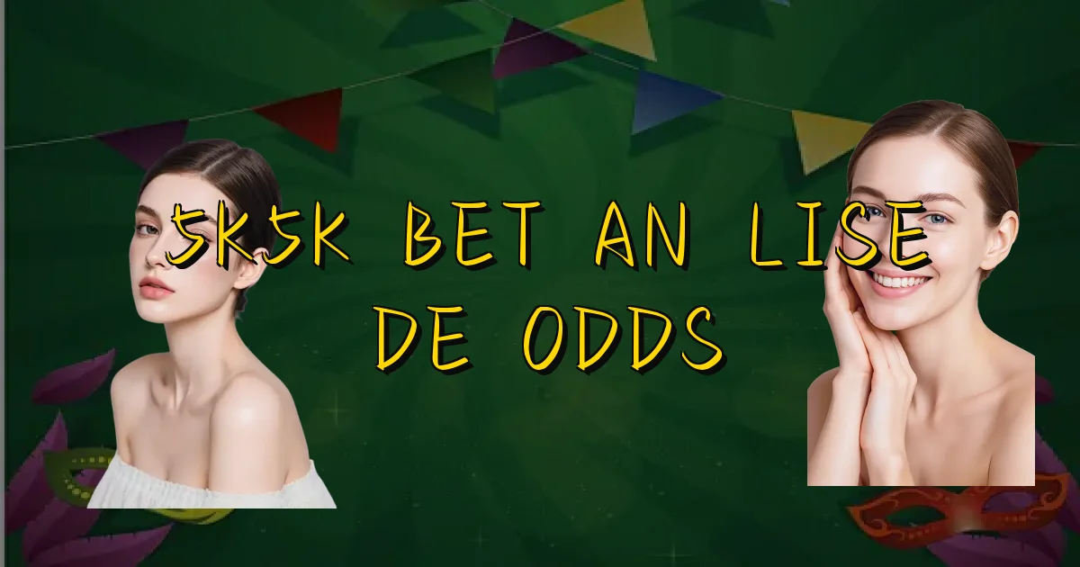 5K5K Bet Análise De Odds Oficial
