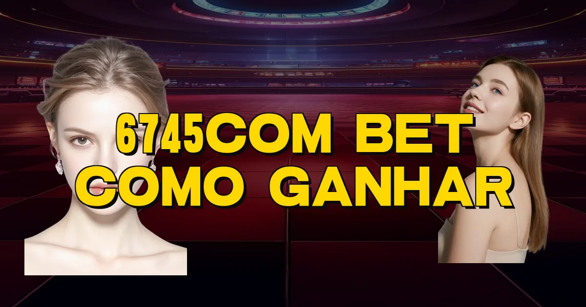 6745Com Bet Como Ganhar Oficial