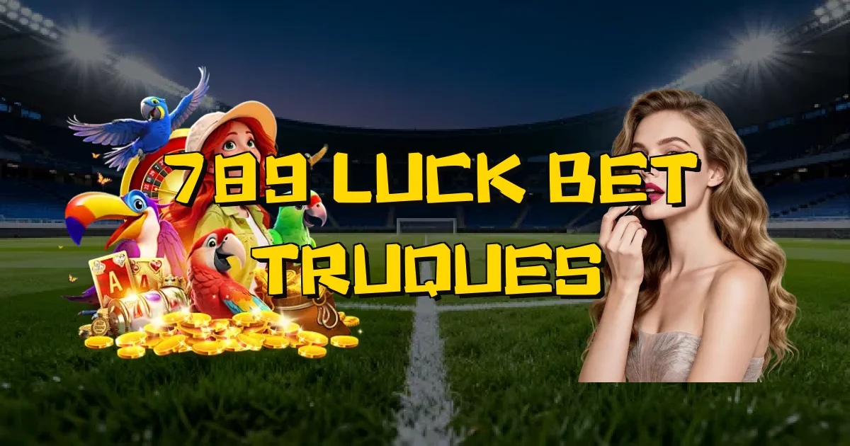 789 Luck Bet Truques Oficial