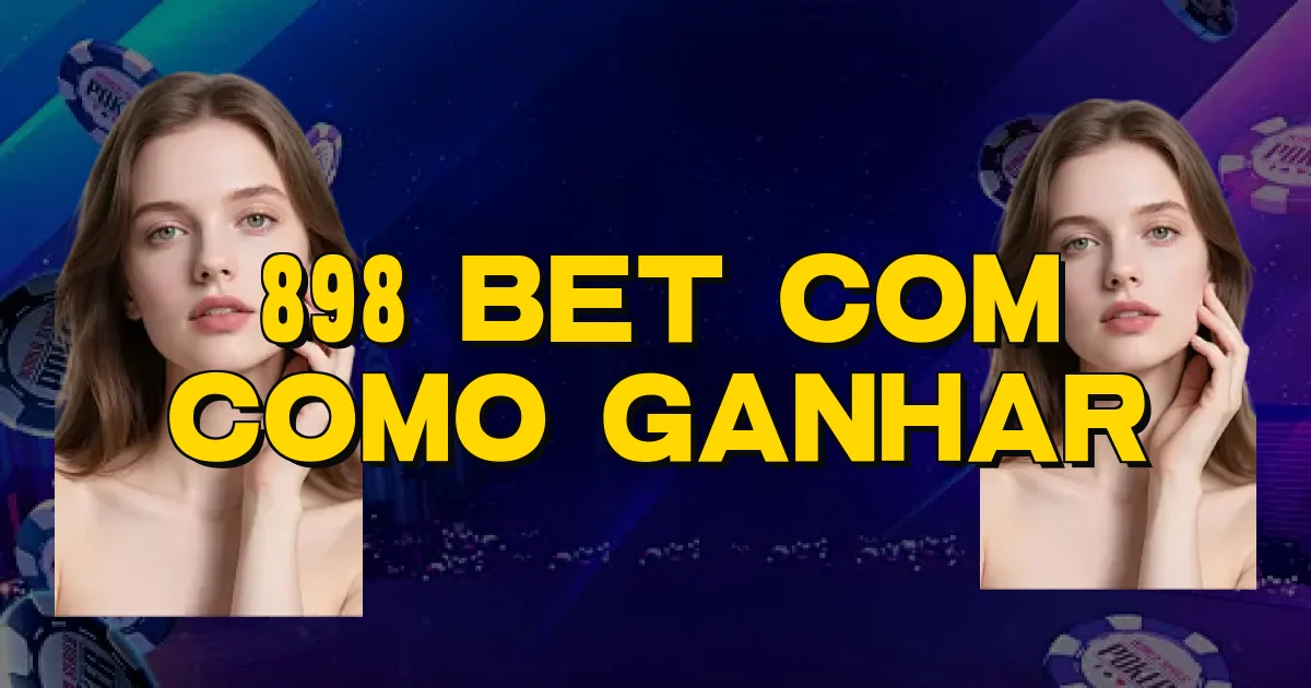 898 Bet Com Como Ganhar Oficial