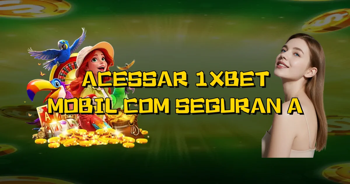 Acessar 1Xbet Mobil Com Segurança Oficial