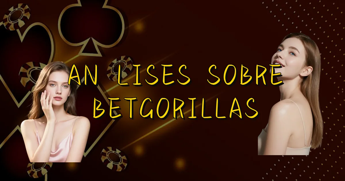 Análises Sobre Betgorillas Oficial