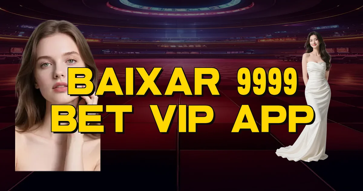 Baixar 9999 Bet Vip App Oficial