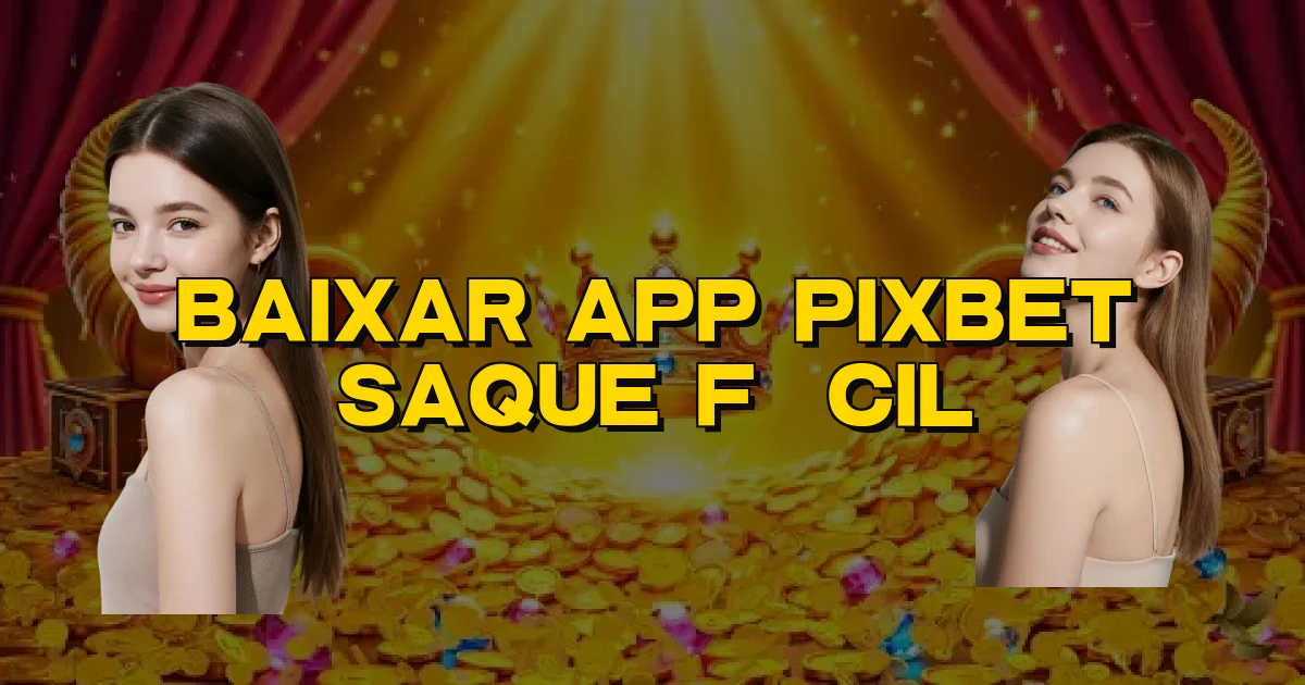 Baixar App Pixbet Saque Fácil Oficial