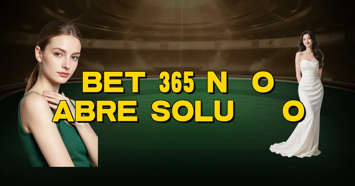 Bet 365 Não Abre Solução Oficial