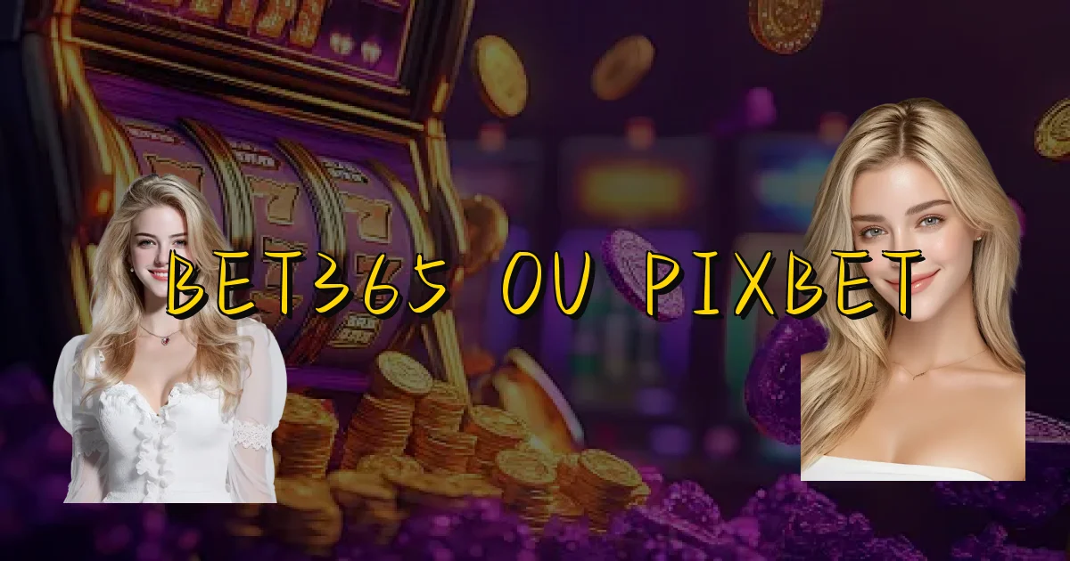 Bet365 Ou Pixbet Oficial