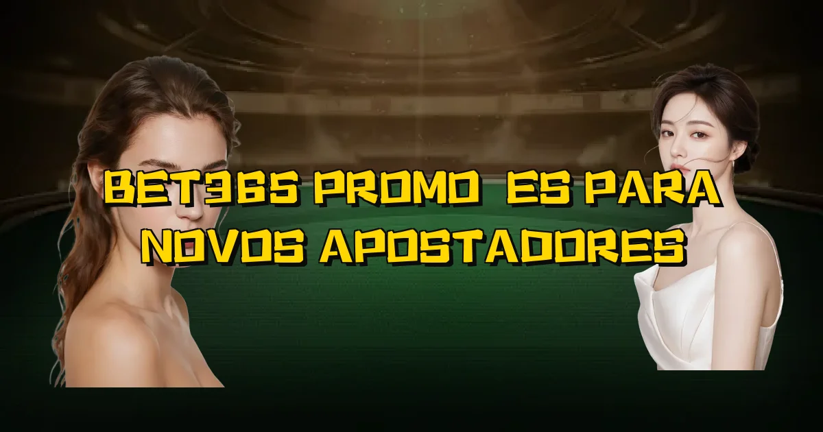 Bet365 Promoções Para Novos Apostadores Oficial