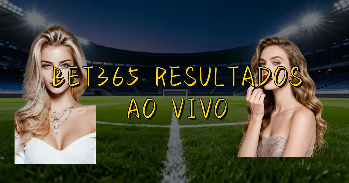 Bet365 Resultados Ao Vivo Oficial