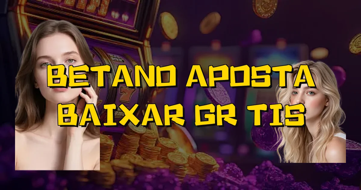 Betano Aposta Baixar Grátis Oficial