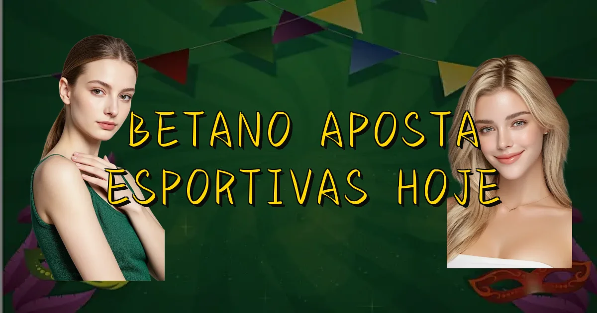 Betano Aposta Esportivas Hoje Oficial