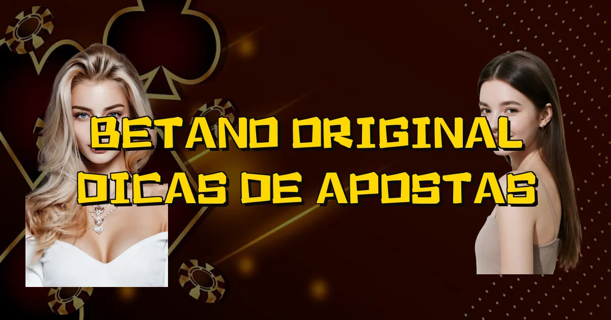 Betano Original Dicas De Apostas Oficial