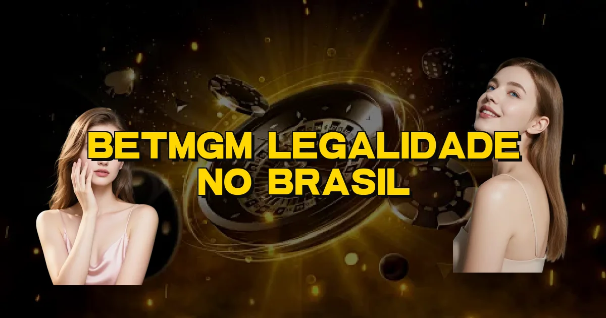 Betmgm Legalidade No Brasil Oficial