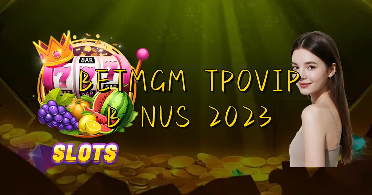 Betmgm Tpovip Bônus 2023 Oficial