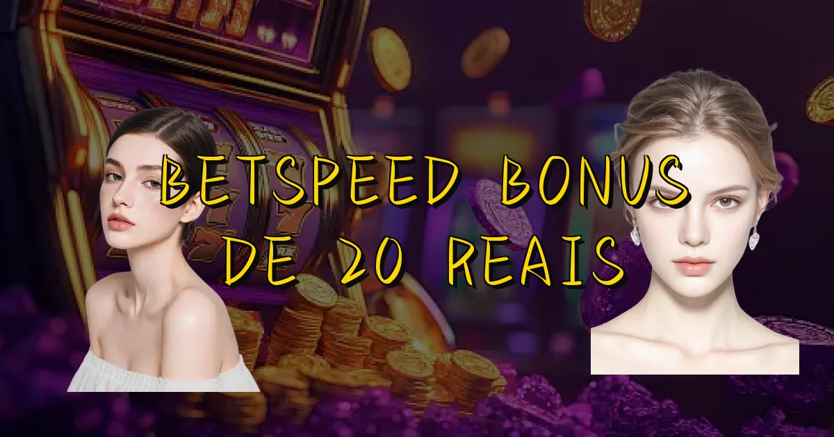 Betspeed Bonus De 20 Reais Oficial