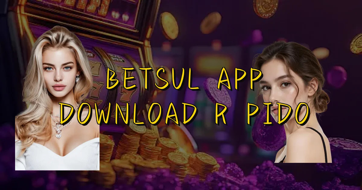 Betsul App Download Rápido Oficial