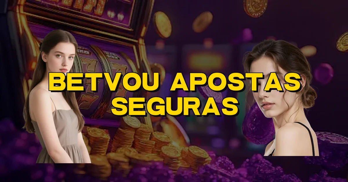 Betvou Apostas Seguras Oficial