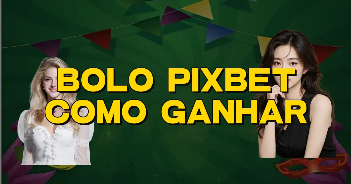 Bolo Pixbet Como Ganhar Oficial