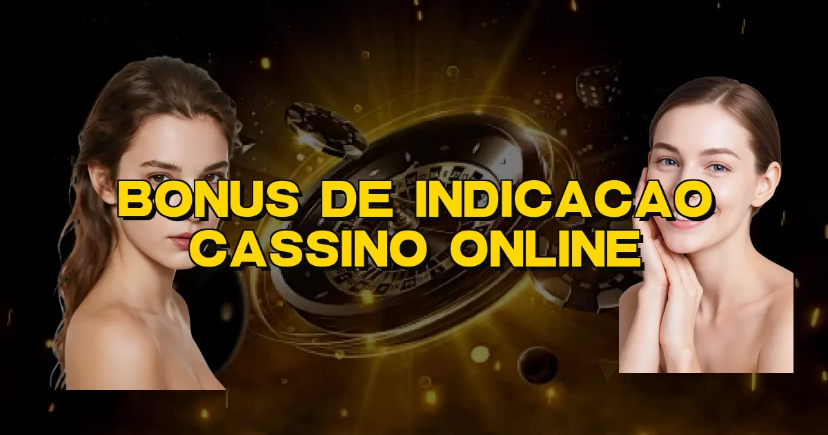 Bonus De Indicacao Cassino Online Oficial