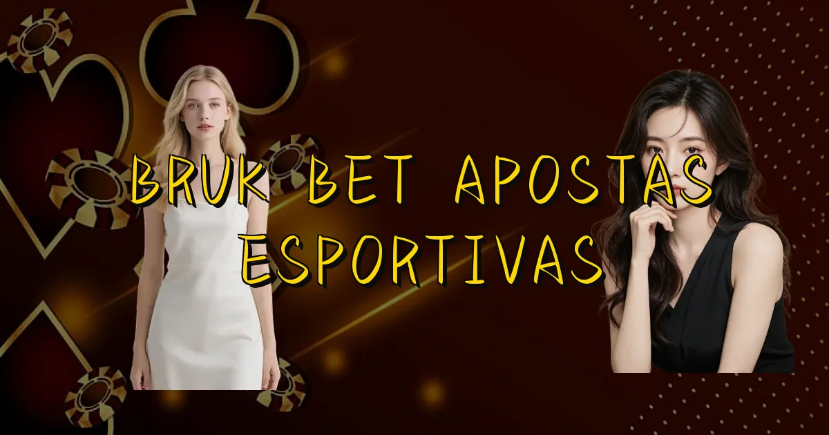 Bruk Bet Apostas Esportivas Oficial