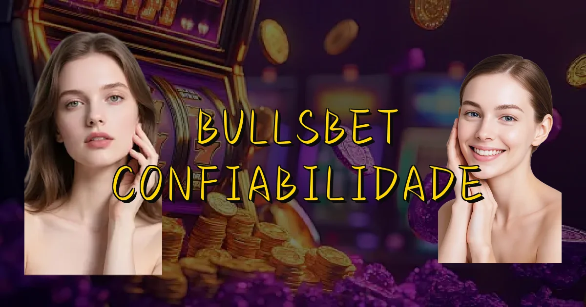 Bullsbet Confiabilidade Oficial