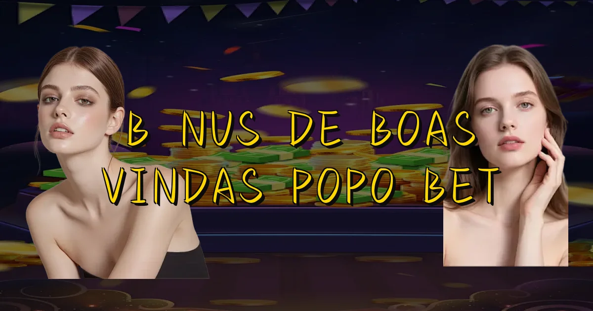 Bônus De Boas Vindas Popo Bet Oficial
