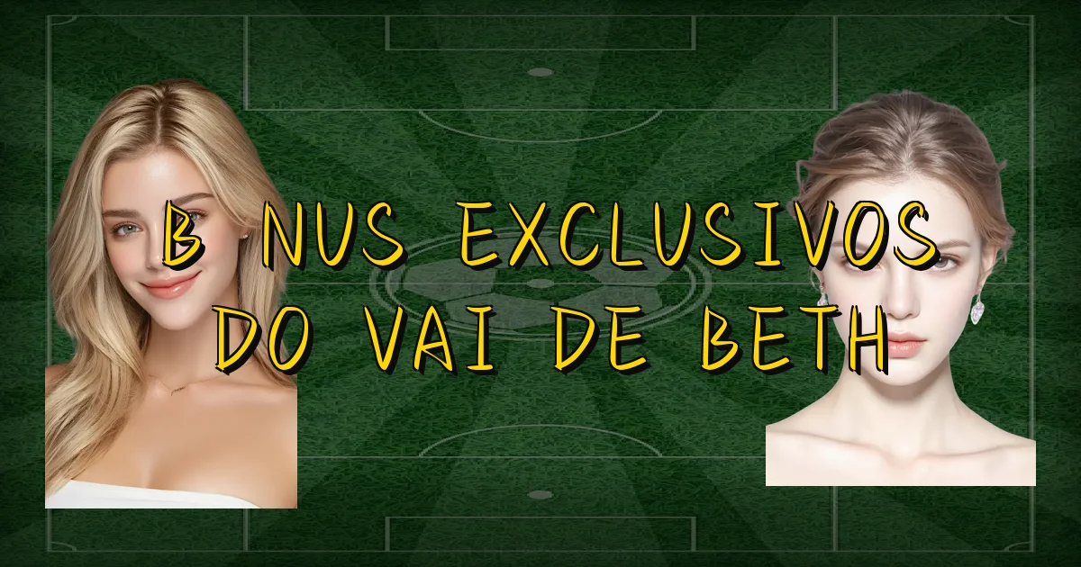 Bônus Exclusivos Do Vai De Beth Oficial