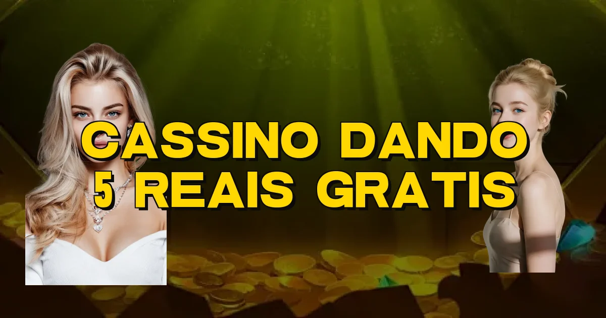 Cassino Dando 5 Reais Gratis Oficial