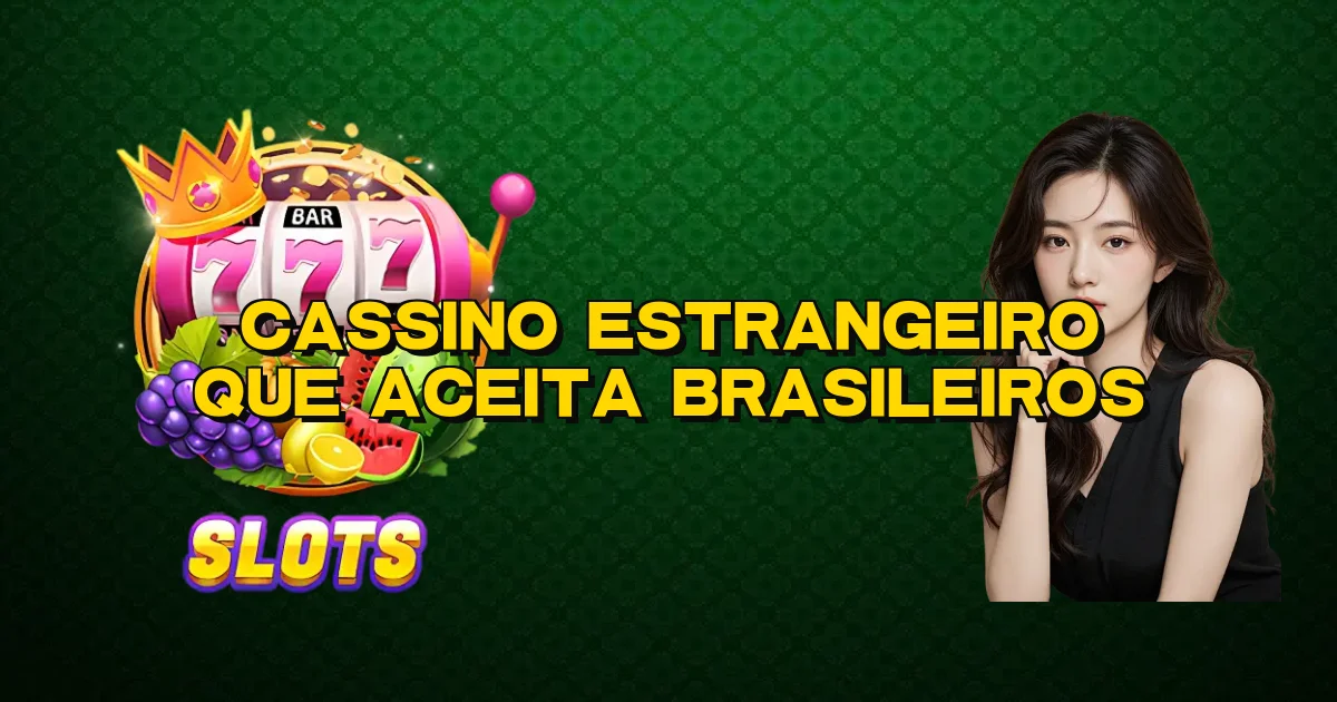 Cassino Estrangeiro Que Aceita Brasileiros Oficial
