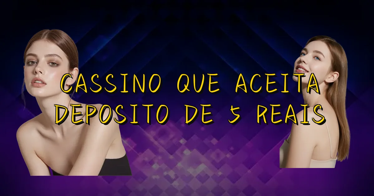 Cassino Que Aceita Deposito De 5 Reais Oficial