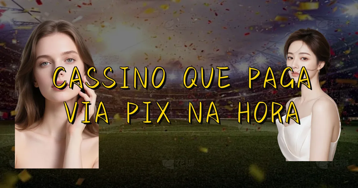 Cassino Que Paga Via Pix Na Hora Oficial