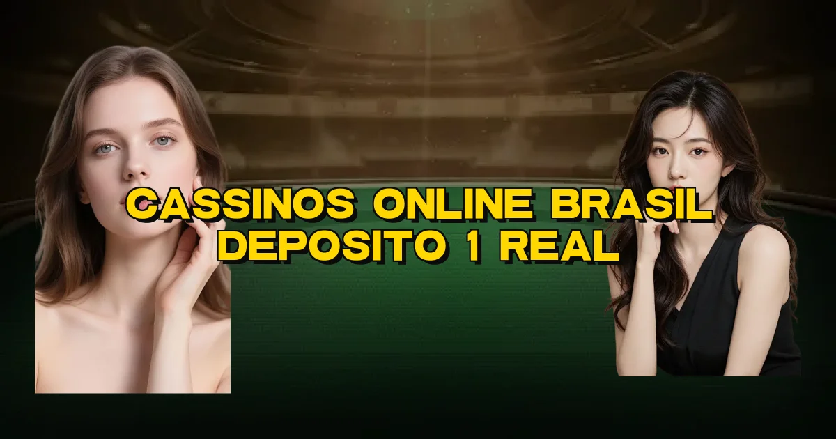 Cassinos Online Brasil Deposito 1 Real Oficial