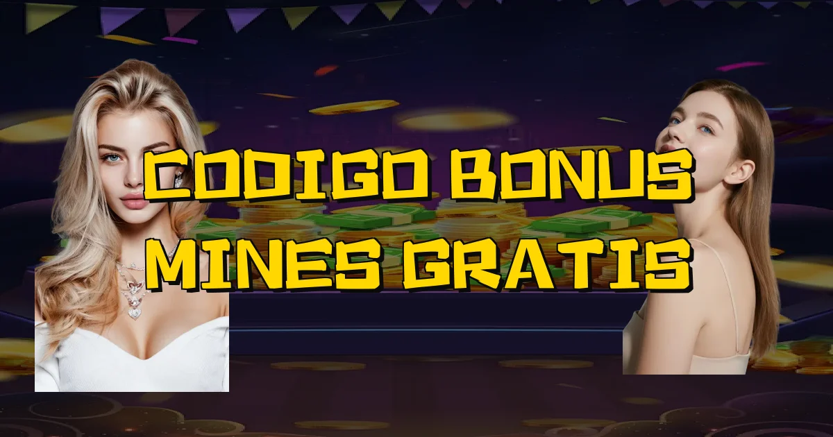 Codigo Bonus Mines Gratis Oficial