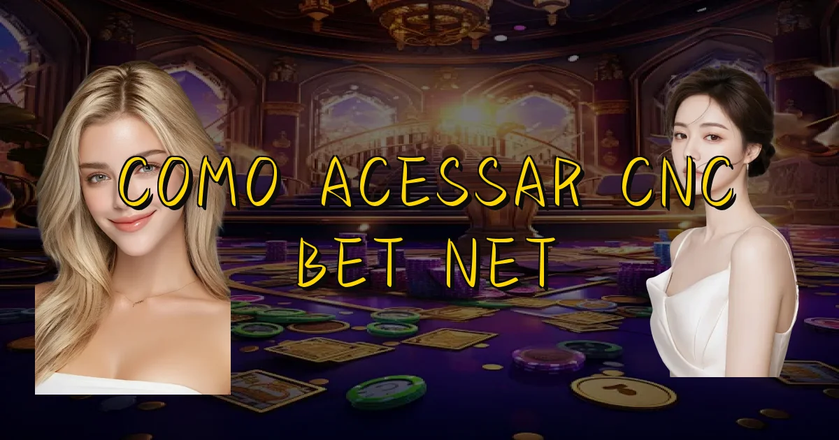 Como Acessar Cnc Bet Net Oficial