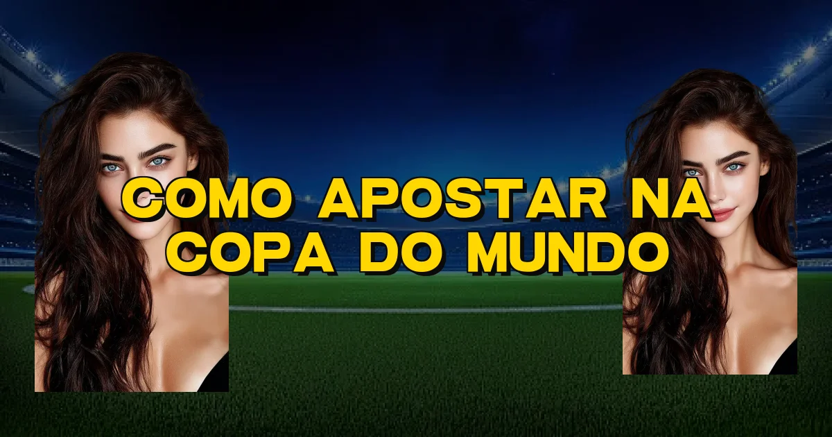 Como Apostar Na Copa Do Mundo Oficial