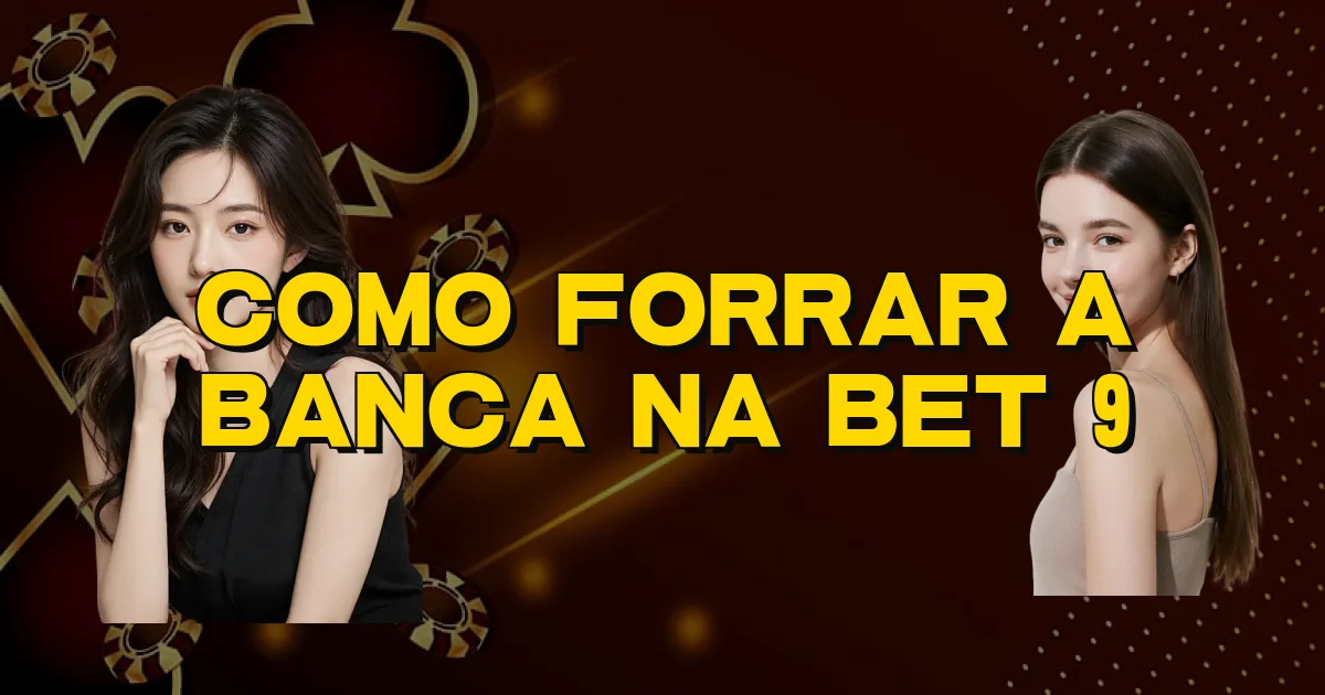 Como Forrar A Banca Na Bet 9 Oficial