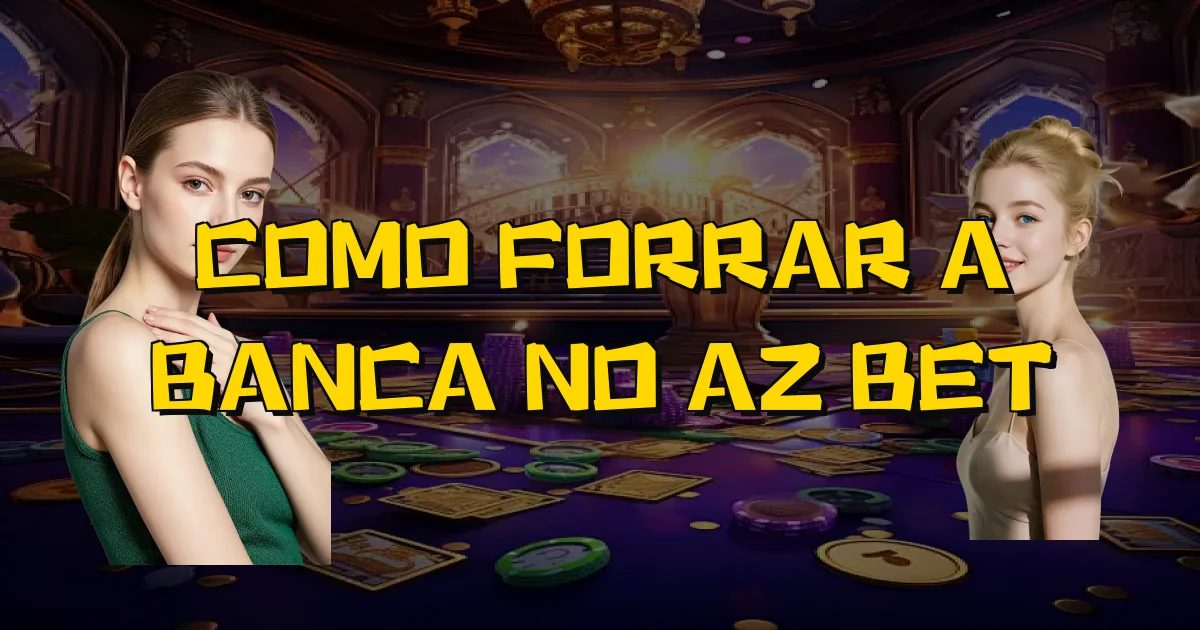 Como Forrar A Banca No Az Bet Oficial