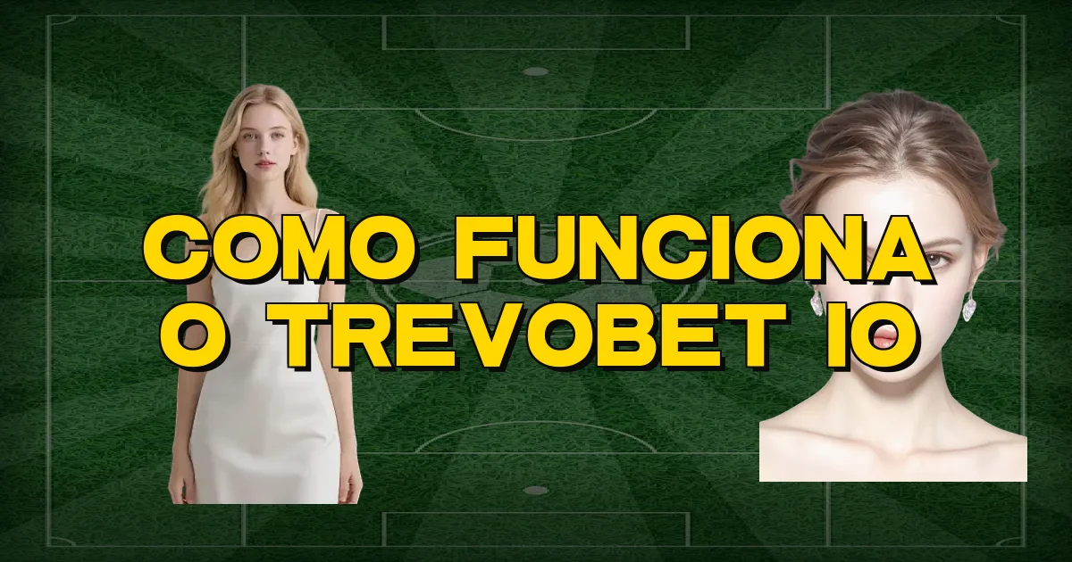 Como Funciona O Trevobet Io Oficial