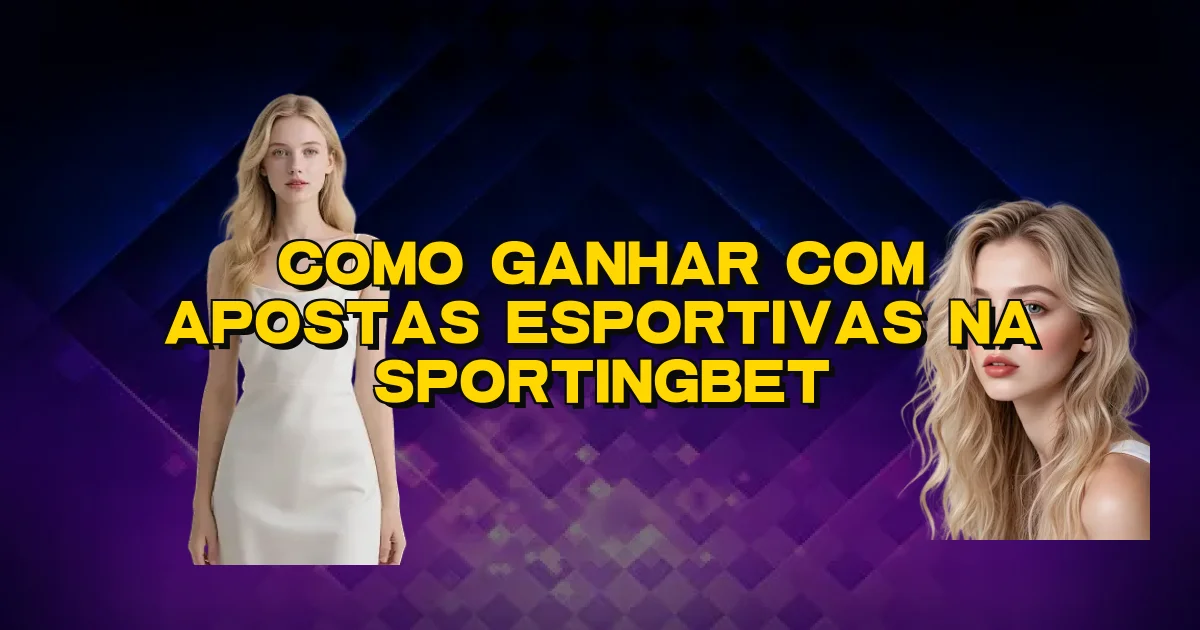Como Ganhar Com Apostas Esportivas Na Sportingbet Oficial