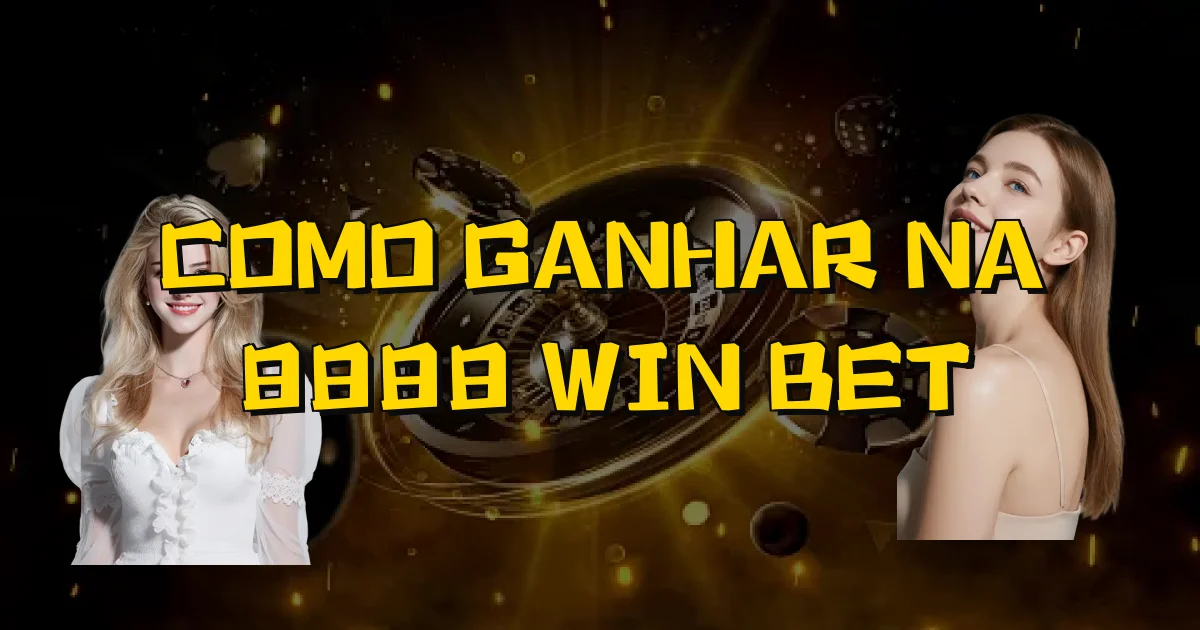 Como Ganhar Na 8888 Win Bet Oficial