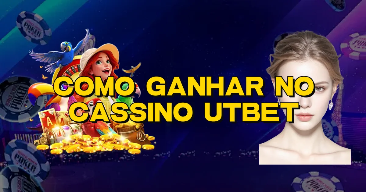 Como Ganhar No Cassino Utbet Oficial